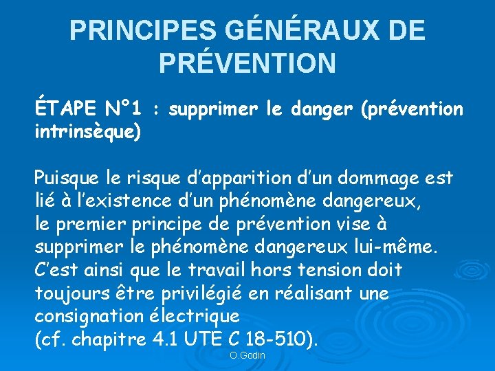 PRINCIPES GÉNÉRAUX DE PRÉVENTION ÉTAPE N° 1 : supprimer le danger (prévention intrinsèque) Puisque