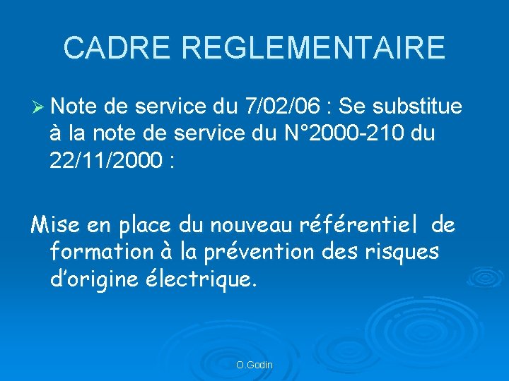 CADRE REGLEMENTAIRE Ø Note de service du 7/02/06 : Se substitue à la note