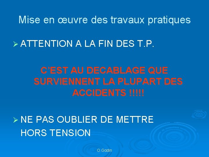 Mise en œuvre des travaux pratiques Ø ATTENTION A LA FIN DES T. P.