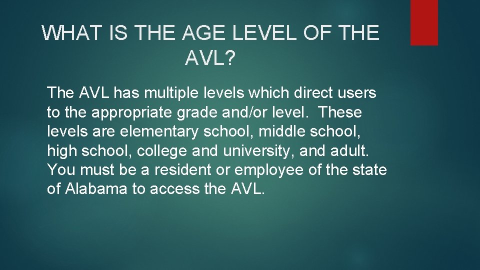WHAT IS THE AGE LEVEL OF THE AVL? The AVL has multiple levels which