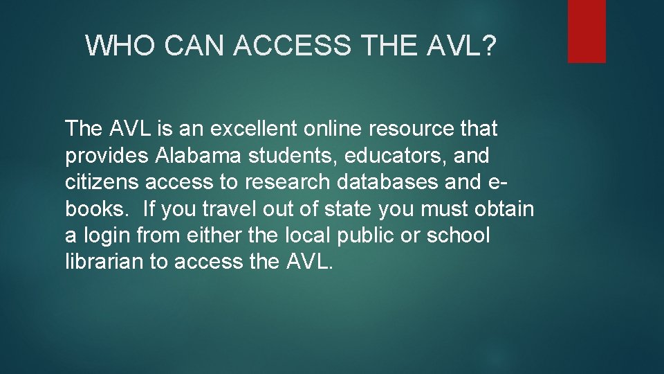 WHO CAN ACCESS THE AVL? The AVL is an excellent online resource that provides