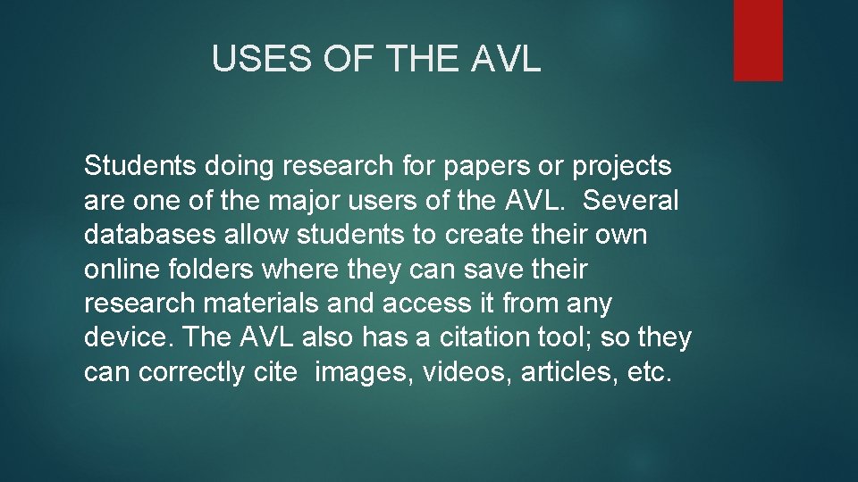 USES OF THE AVL Students doing research for papers or projects are one of