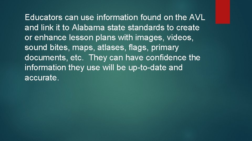 Educators can use information found on the AVL and link it to Alabama state