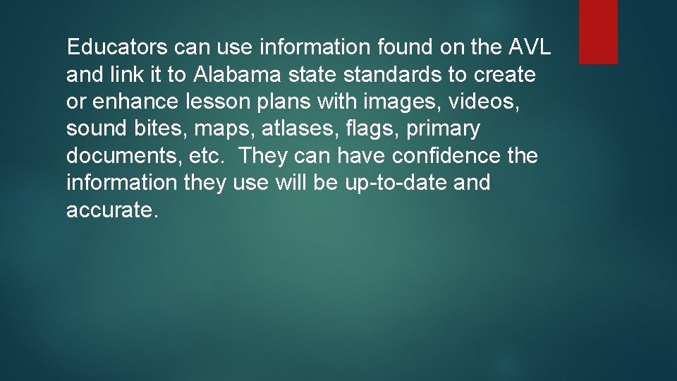 Educators can use information found on the AVL and link it to Alabama state