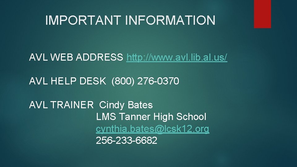 IMPORTANT INFORMATION AVL WEB ADDRESS http: //www. avl. lib. al. us/ AVL HELP DESK