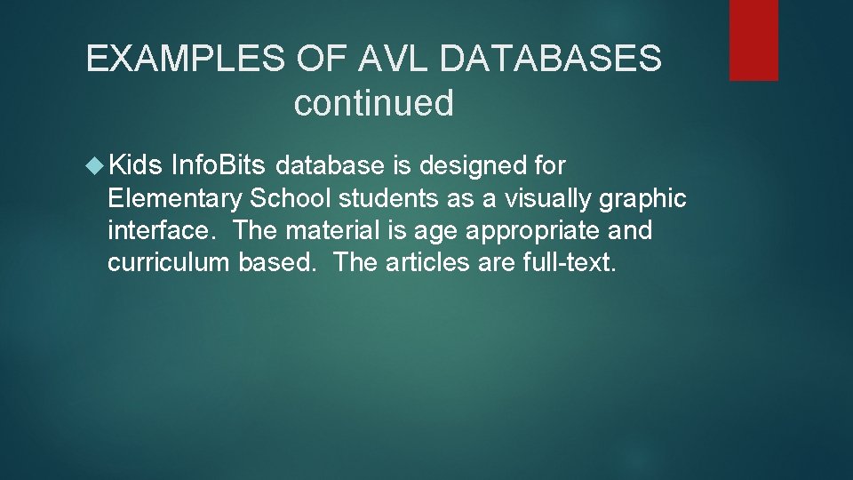 EXAMPLES OF AVL DATABASES continued Kids Info. Bits database is designed for Elementary School