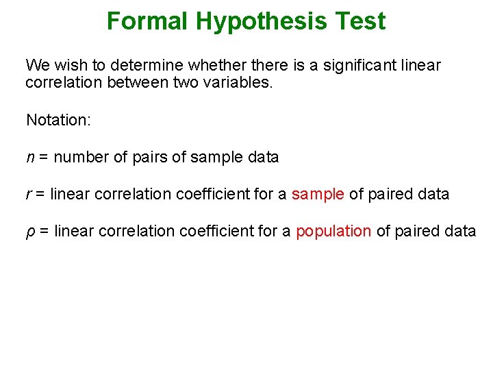 Formal Hypothesis Test We wish to determine whethere is a significant linear correlation between