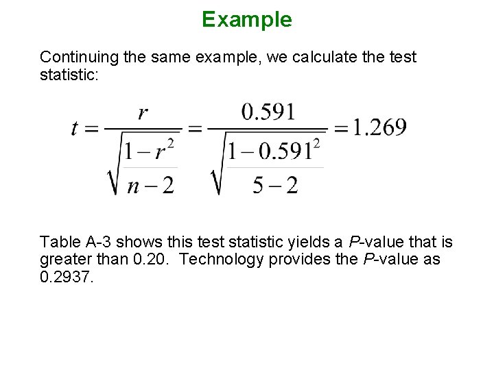 Example Continuing the same example, we calculate the test statistic: Table A-3 shows this