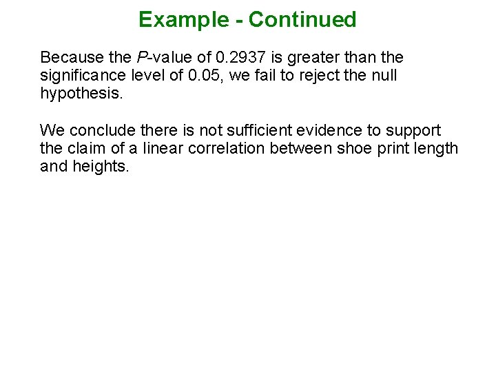 Example - Continued Because the P-value of 0. 2937 is greater than the significance