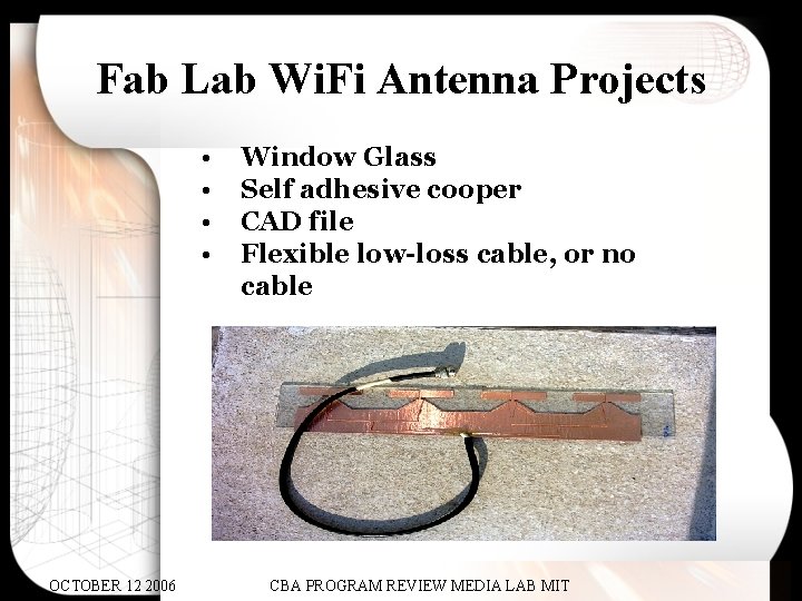 Fab Lab Wi. Fi Antenna Projects • • OCTOBER 12 2006 Window Glass Self