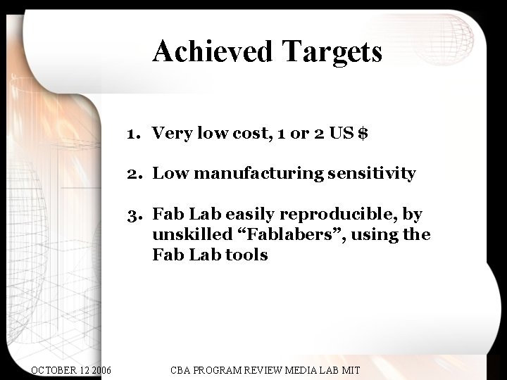 Achieved Targets 1. Very low cost, 1 or 2 US $ 2. Low manufacturing