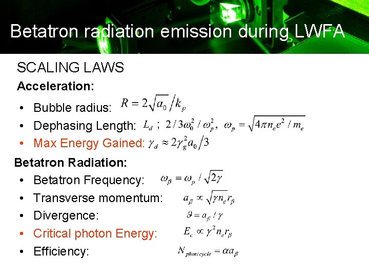 Betatron radiation emission during LWFA SCALING LAWS Acceleration: • Bubble radius: • Dephasing Length: