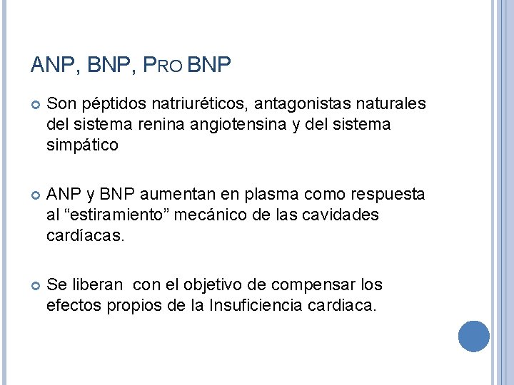 ANP, BNP, PRO BNP Son péptidos natriuréticos, antagonistas naturales del sistema renina angiotensina y