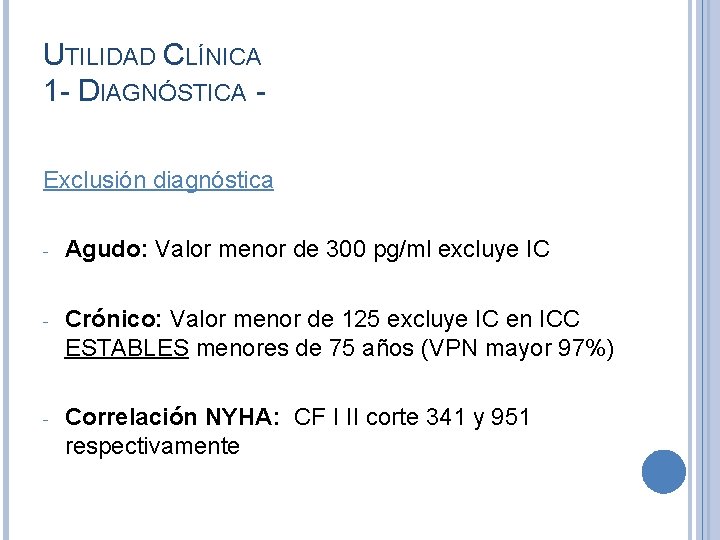 UTILIDAD CLÍNICA 1 - DIAGNÓSTICA Exclusión diagnóstica - Agudo: Valor menor de 300 pg/ml