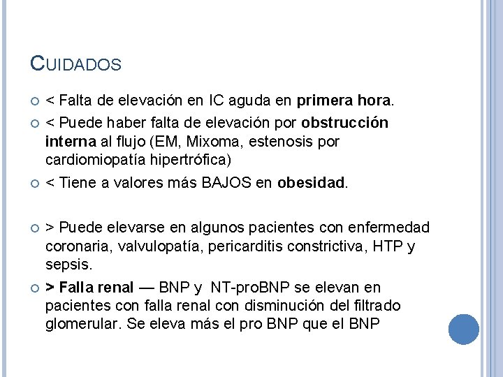 CUIDADOS < Falta de elevación en IC aguda en primera hora. < Puede haber