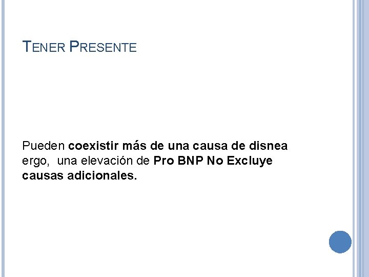 TENER PRESENTE Pueden coexistir más de una causa de disnea ergo, una elevación de