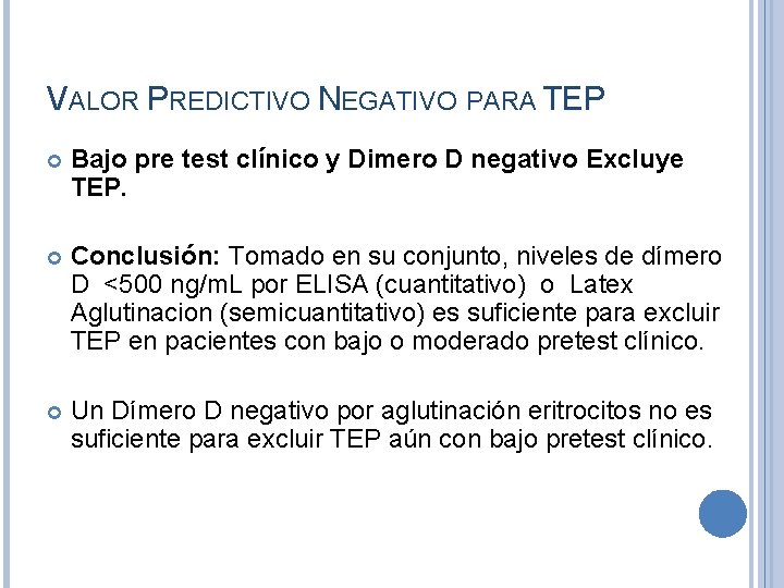 VALOR PREDICTIVO NEGATIVO PARA TEP Bajo pre test clínico y Dimero D negativo Excluye