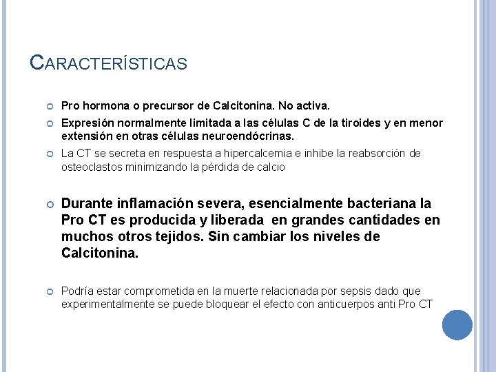 CARACTERÍSTICAS Pro hormona o precursor de Calcitonina. No activa. Expresión normalmente limitada a las