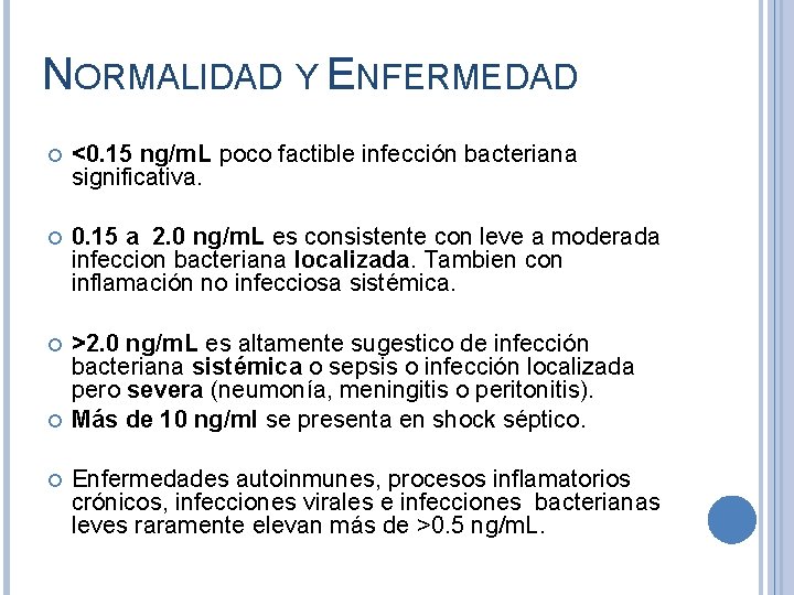 NORMALIDAD Y ENFERMEDAD <0. 15 ng/m. L poco factible infección bacteriana significativa. 0. 15