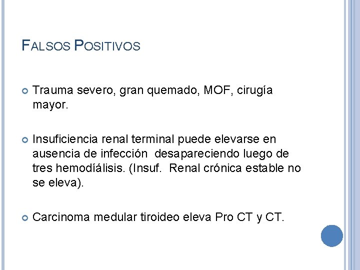 FALSOS POSITIVOS Trauma severo, gran quemado, MOF, cirugía mayor. Insuficiencia renal terminal puede elevarse