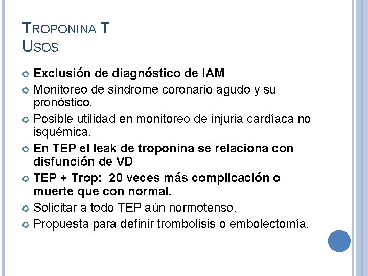 TROPONINA T USOS Exclusión de diagnóstico de IAM Monitoreo de sindrome coronario agudo y