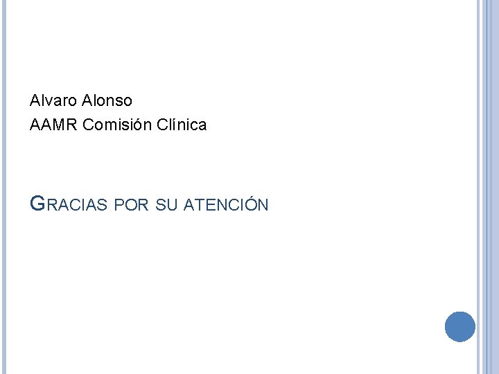 Alvaro Alonso AAMR Comisión Clínica GRACIAS POR SU ATENCIÓN 