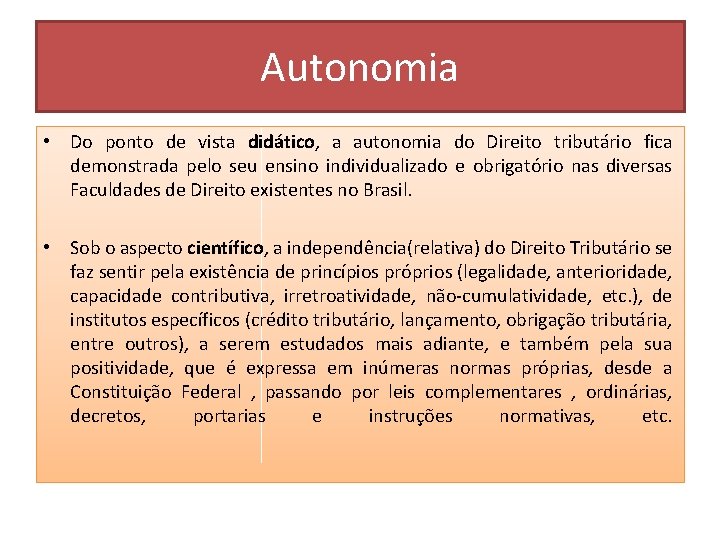 Autonomia • Do ponto de vista didático, a autonomia do Direito tributário fica demonstrada