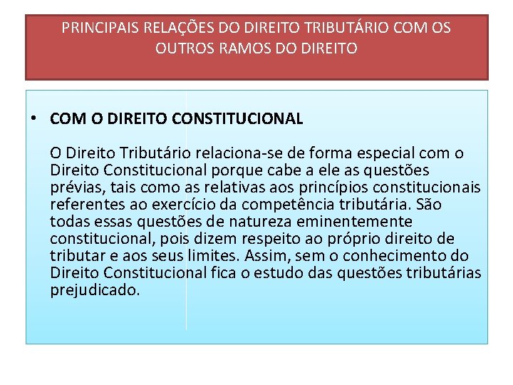 PRINCIPAIS RELAÇÕES DO DIREITO TRIBUTÁRIO COM OS OUTROS RAMOS DO DIREITO • COM O