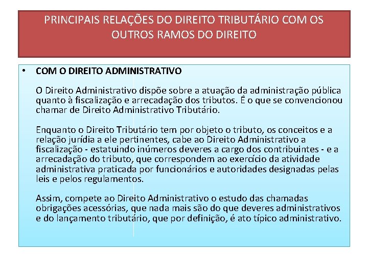 PRINCIPAIS RELAÇÕES DO DIREITO TRIBUTÁRIO COM OS OUTROS RAMOS DO DIREITO • COM O