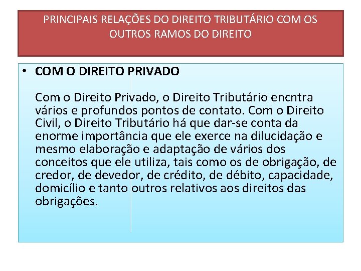 PRINCIPAIS RELAÇÕES DO DIREITO TRIBUTÁRIO COM OS OUTROS RAMOS DO DIREITO • COM O