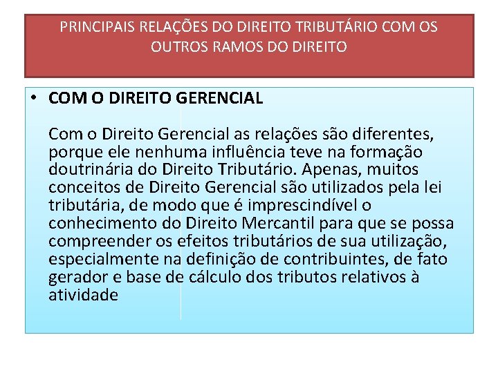 PRINCIPAIS RELAÇÕES DO DIREITO TRIBUTÁRIO COM OS OUTROS RAMOS DO DIREITO • COM O