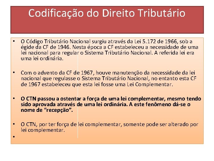 Codificação do Direito Tributário • O Código Tributário Nacional surgiu através da Lei 5.