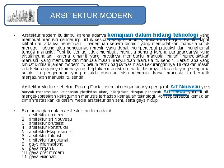 ARSITEKTUR MODERN • Arsitektur modern itu timbul karena adanya kemajuan dalam bidang teknologi yang