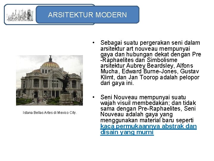 ARSITEKTUR MODERN • Sebagai suatu pergerakan seni dalam arsitektur art nouveau mempunyai gaya dan