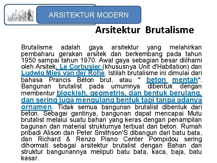 ARSITEKTUR MODERN Arsitektur Brutalisme adalah gaya arsitektur yang melahirkan pembaharu gerakan arsitek dan berkembang