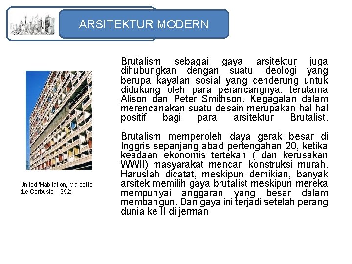 ARSITEKTUR MODERN Brutalism sebagai gaya arsitektur juga dihubungkan dengan suatu ideologi yang berupa kayalan