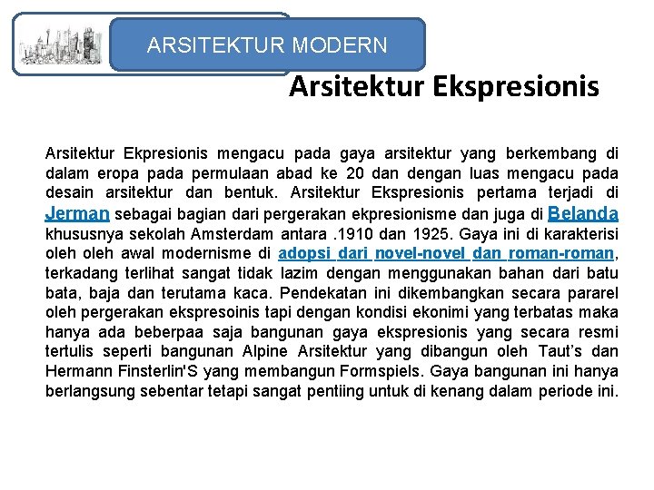 ARSITEKTUR MODERN Arsitektur Ekspresionis Arsitektur Ekpresionis mengacu pada gaya arsitektur yang berkembang di dalam