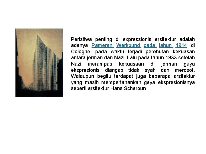 Peristiwa penting di expressionis arsitektur adalah adanya Pameran Werkbund pada tahun 1914 di Cologne,