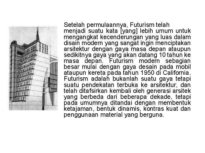 Setelah permulaannya, Futurism telah menjadi suatu kata [yang] lebih umum untuk mengangkat kecenderungan yang