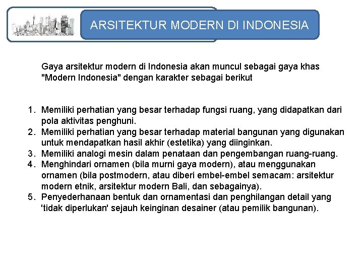 ARSITEKTUR MODERN DI INDONESIA Gaya arsitektur modern di Indonesia akan muncul sebagai gaya khas