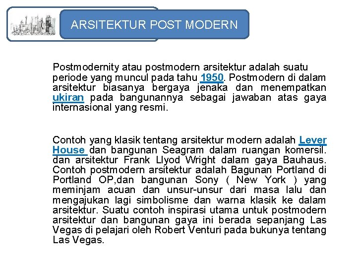 ARSITEKTUR POST MODERN Postmodernity atau postmodern arsitektur adalah suatu periode yang muncul pada tahu