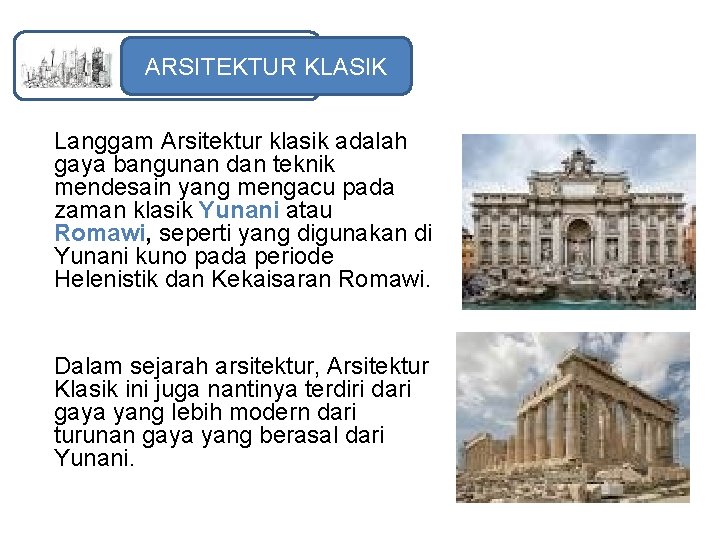 ARSITEKTUR KLASIK Langgam Arsitektur klasik adalah gaya bangunan dan teknik mendesain yang mengacu pada