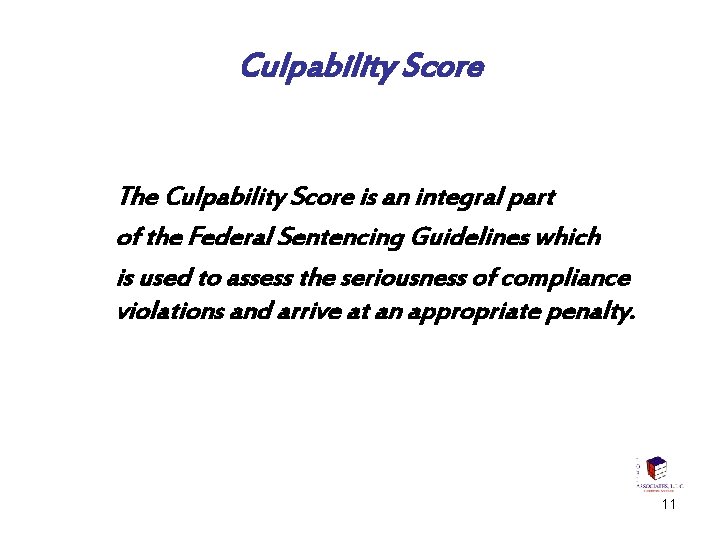 Culpability Score The Culpability Score is an integral part of the Federal Sentencing Guidelines