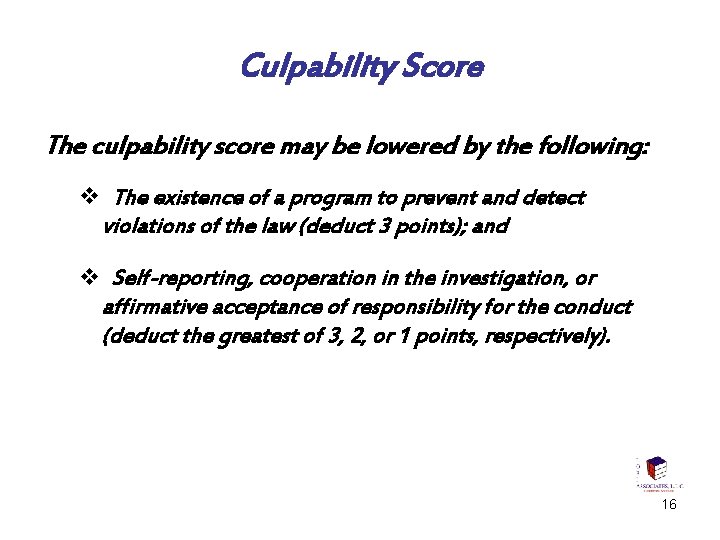 Culpability Score The culpability score may be lowered by the following: v The existence