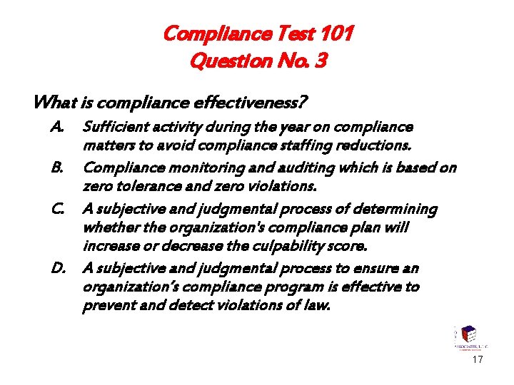 Compliance Test 101 Question No. 3 What is compliance effectiveness? A. Sufficient activity during