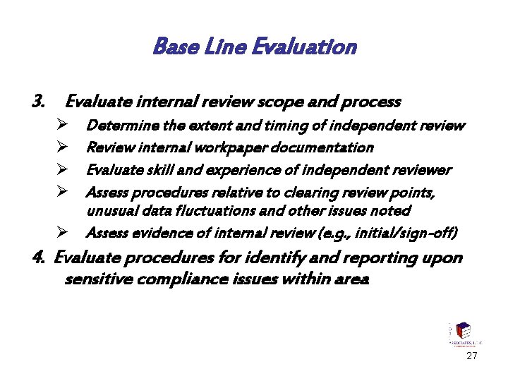 Base Line Evaluation 3. Evaluate internal review scope and process Ø Ø Determine the
