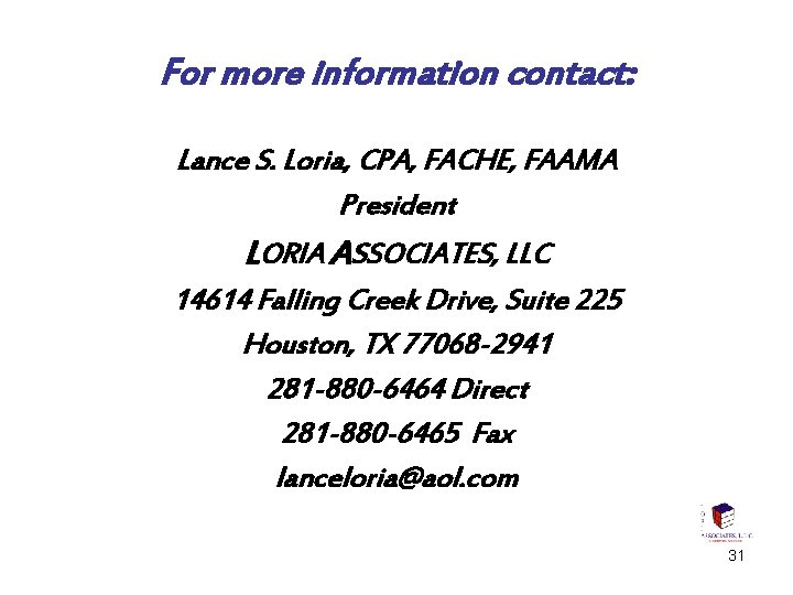 For more information contact: Lance S. Loria, CPA, FACHE, FAAMA President LORIA ASSOCIATES, LLC