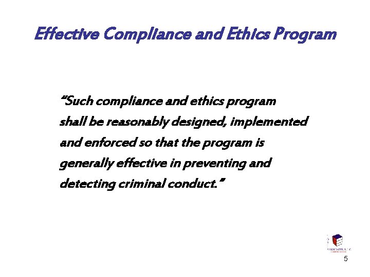 Effective Compliance and Ethics Program “Such compliance and ethics program shall be reasonably designed,