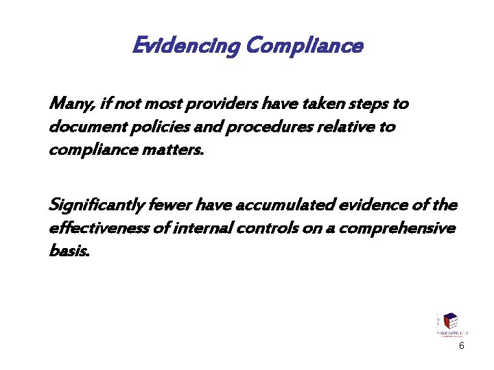 Evidencing Compliance Many, if not most providers have taken steps to document policies and