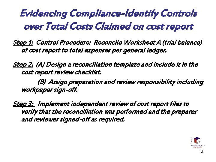 Evidencing Compliance-Identify Controls over Total Costs Claimed on cost report Step 1: Control Procedure: